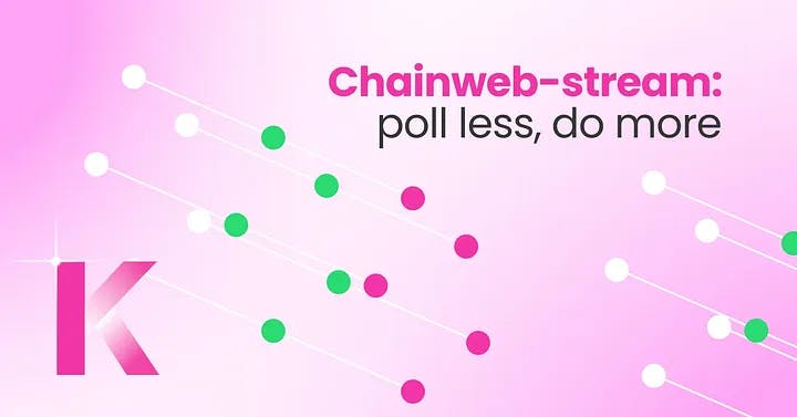 Introducing Chainweb-stream - poll less, do more